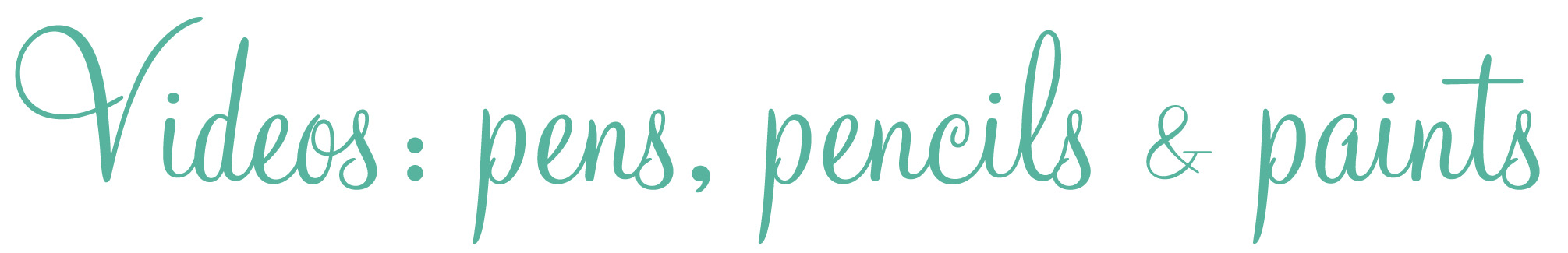 videos – pens, pencils & paints