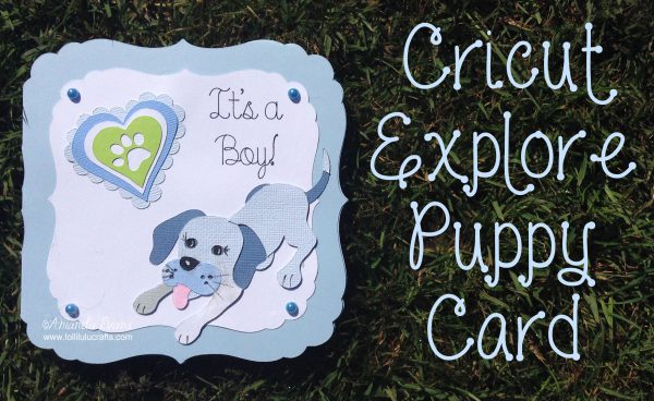 Cricut Explore Four Legged Friend Puppy Card Project Files